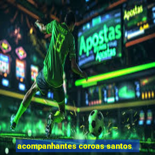 acompanhantes coroas santos